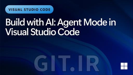 بیلد با هوش مصنوعی: مُد ایجنت در Visual Studio Code